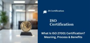 ISO 27001 Certification Explained: Meaning, Process, Clauses & Benefits