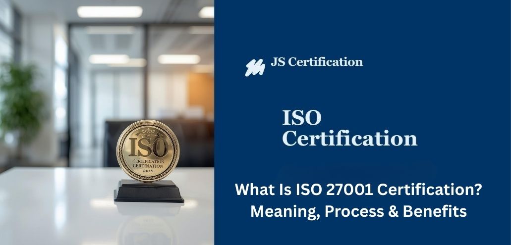 ISO 27001 Certification Explained: Meaning, Process, Clauses & Benefits